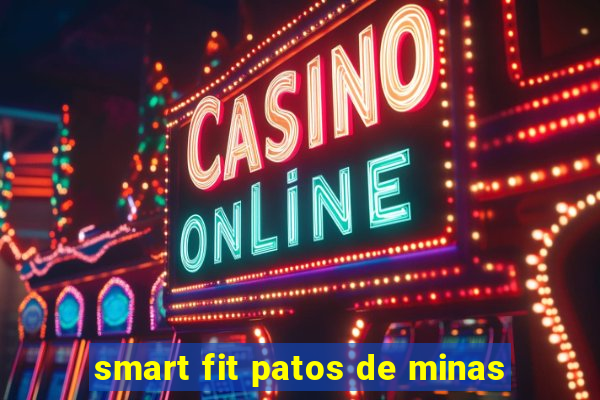 smart fit patos de minas